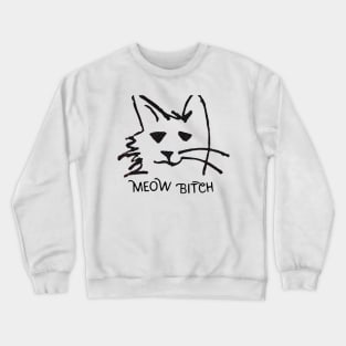 Meow Bitch #2 Crewneck Sweatshirt